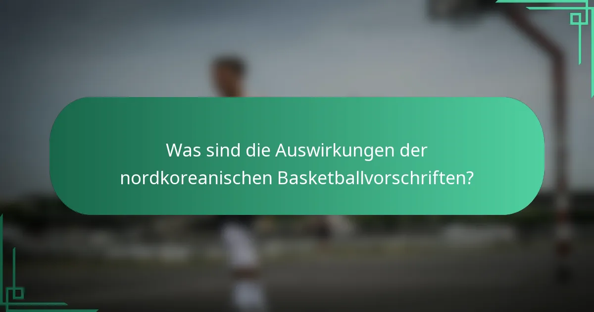 Was sind die Auswirkungen der nordkoreanischen Basketballvorschriften?