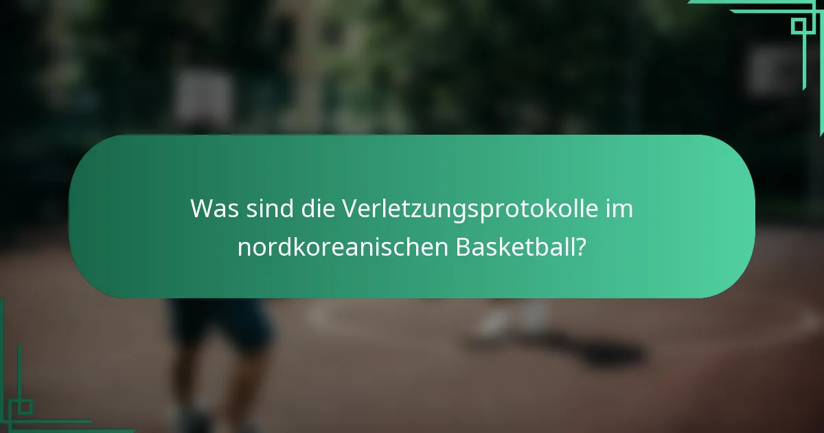 Was sind die Verletzungsprotokolle im nordkoreanischen Basketball?