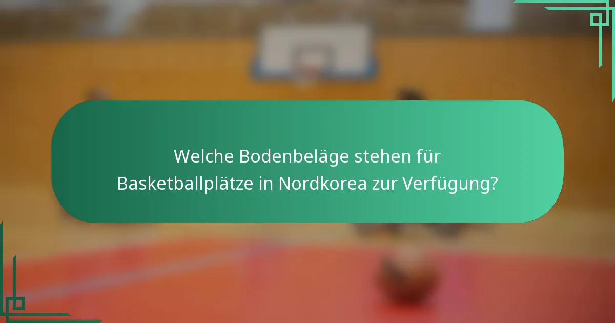 Welche Bodenbeläge stehen für Basketballplätze in Nordkorea zur Verfügung?