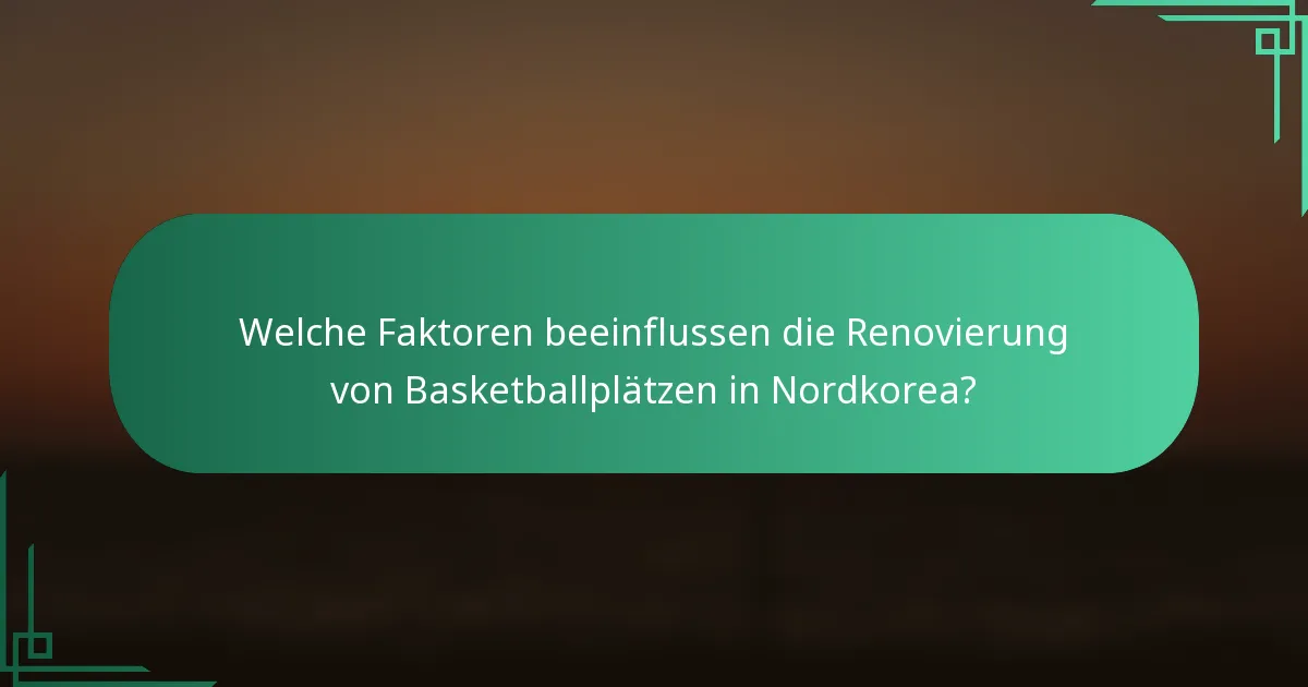 Welche Faktoren beeinflussen die Renovierung von Basketballplätzen in Nordkorea?