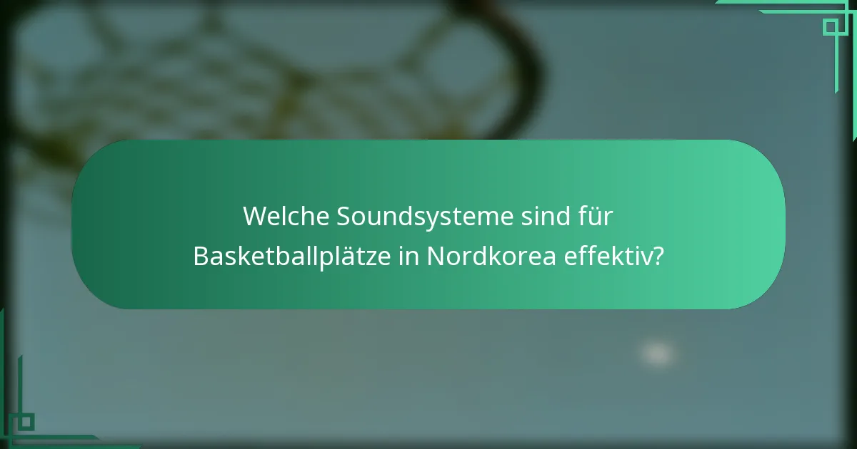 Welche Soundsysteme sind für Basketballplätze in Nordkorea effektiv?