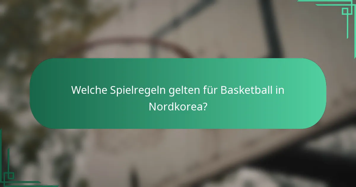 Welche Spielregeln gelten für Basketball in Nordkorea?